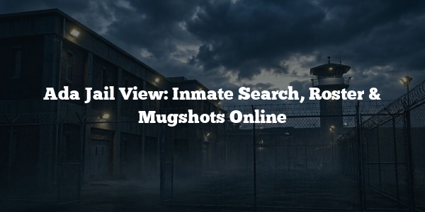 Ada Jail View: Inmate Search, Roster & Mugshots Online