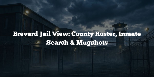 Brevard Jail View: County Roster, Inmate Search & Mugshots
