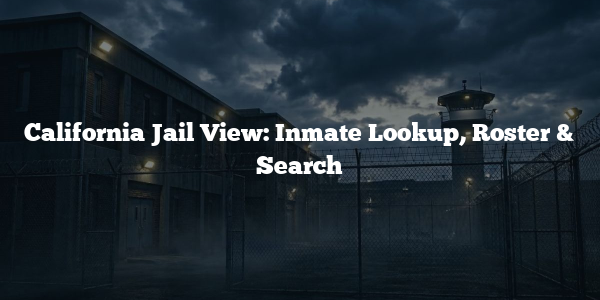 California Jail View: Inmate Lookup, Roster & Search