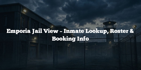 Emporia Jail View – Inmate Lookup, Roster & Booking Info