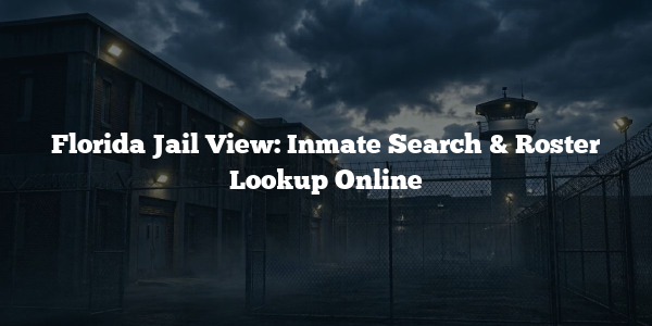 Florida Jail View: Inmate Search & Roster Lookup Online