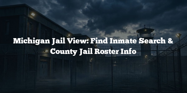 Michigan Jail View: Find Inmate Search & County Jail Roster Info