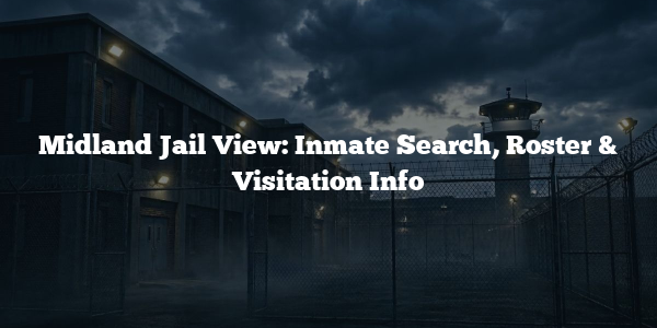 Midland Jail View: Inmate Search, Roster & Visitation Info