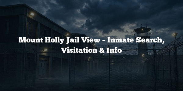 Mount Holly Jail View – Inmate Search, Visitation & Info