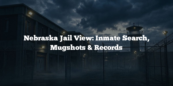 Nebraska Jail View: Inmate Search, Mugshots & Records