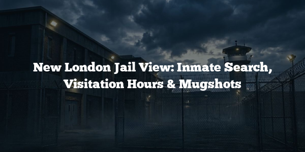 New London Jail View: Inmate Search, Visitation Hours & Mugshots