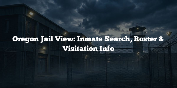 Oregon Jail View: Inmate Search, Roster & Visitation Info