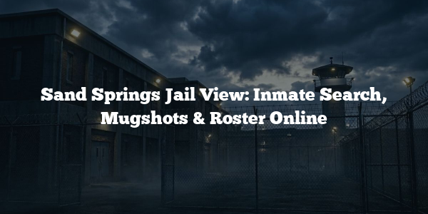 Sand Springs Jail View: Inmate Search, Mugshots & Roster Online