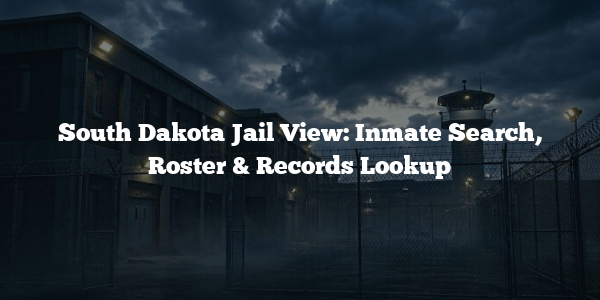 South Dakota Jail View: Inmate Search, Roster & Records Lookup