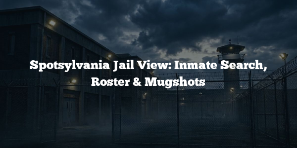 Spotsylvania Jail View: Inmate Search, Roster & Mugshots