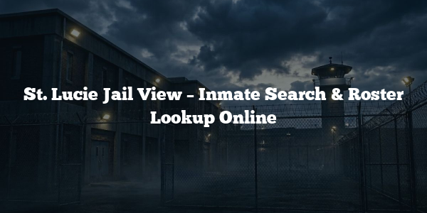 St. Lucie Jail View – Inmate Search & Roster Lookup Online