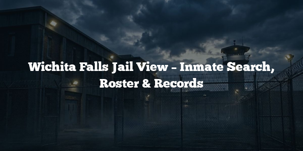 Wichita Falls Jail View – Inmate Search, Roster & Records