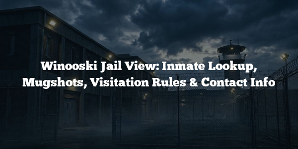 Winooski Jail View: Inmate Lookup, Mugshots, Visitation Rules & Contact Info
